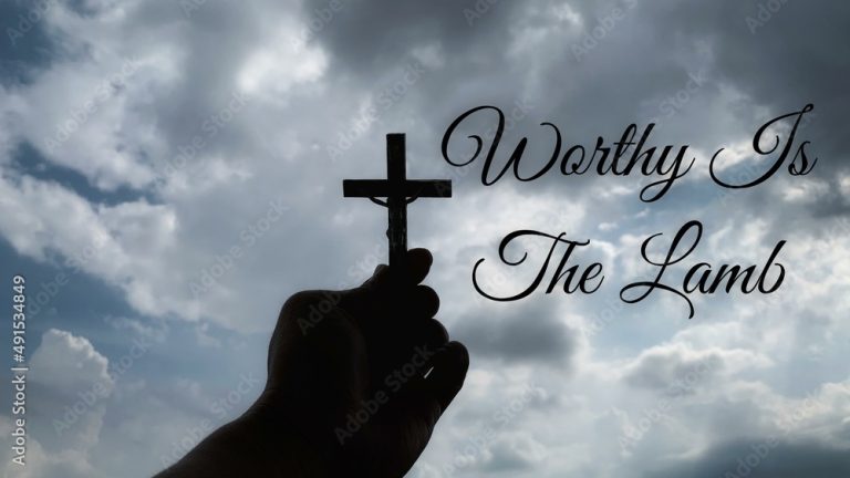 Worthy is the Lamb!