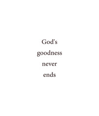 The Goodness of God!