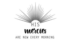 New Mercies, Every Morning!