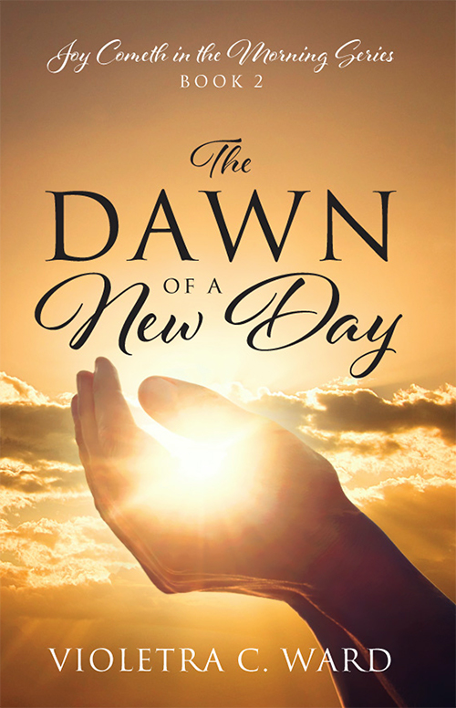 The Dawn of a New Day: Joy Cometh in the Morning Series – Book 2 (Hardback)